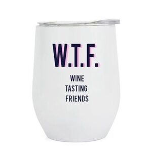 Wine tasting with friends wtf tumbler